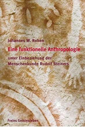 Eine funktionelle und spirituelle Anthropologie von Rohen,  Johannes, Rohen,  Johannes W