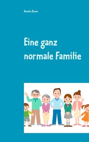 Eine ganz normale Familie von Baum,  Renate