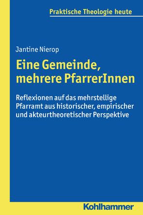 Eine Gemeinde, mehrere PfarrerInnen von Bitter,  Gottfried, Fechtner,  Kristian, Fuchs,  Ottmar, Gerhards,  Albert, Klie,  Thomas, Kohler-Spiegel,  Helga, Nierop,  Jantine, Noth,  Isabelle, Wagner-Rau,  Ulrike