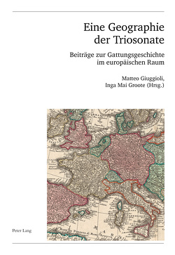 Eine Geographie der Triosonate von Giuggioli,  Matteo, Groote,  Inga Mai