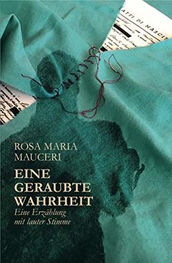 Eine geraubte Wahrheit von Mauceri,  Rosa Maria