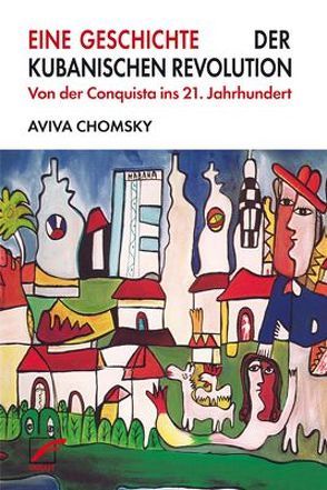 Eine Geschichte der Kubanischen Revolution von Chomsky,  Aviva, Ruppel,  Margarita