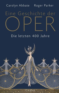 Eine Geschichte der Oper von Abbate,  Carolyn, Palézieux,  Nikolaus de, Parker,  Roger, Siber,  Karl Heinz