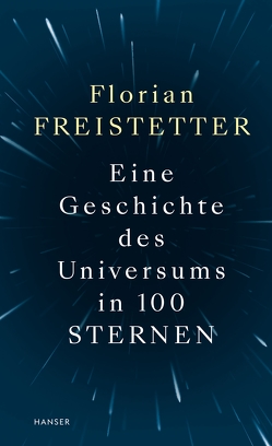 Eine Geschichte des Universums in 100 Sternen von Freistetter,  Florian