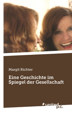 Eine Geschichte im Spiegel der Gesellschaft von Richter,  Margit