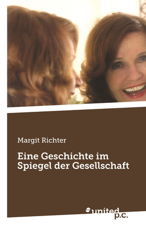 Eine Geschichte im Spiegel der Gesellschaft von Richter,  Margit