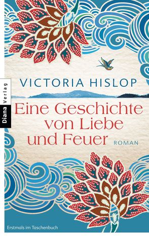 Eine Geschichte von Liebe und Feuer von Felenda,  Angelika, Hislop,  Victoria