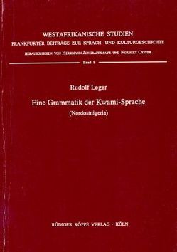 Eine Grammatik der Kwami-Sprache (Nordostnigeria) von Cyffer,  Norbert, Jungraithmayr,  Herrmann, Leger,  Rudolf