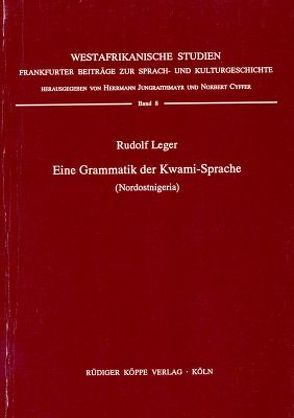 Eine Grammatik der Kwami-Sprache (Nordostnigeria) von Cyffer,  Norbert, Jungraithmayr,  Herrmann, Leger,  Rudolf