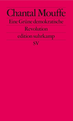 Eine Grüne demokratische Revolution von Bischoff,  Ulrike, Mouffe,  Chantal