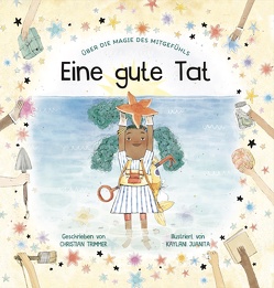 Eine gute Tat von Juanita,  Kaylani, Jüngert,  Pia, Trimmer,  Christian