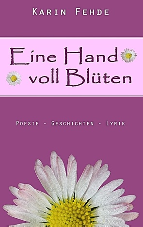 Eine Hand voll Blüten von Fehde,  Karin