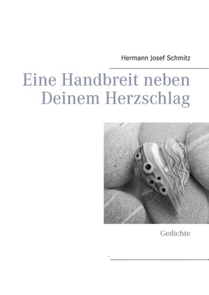 Eine Handbreit neben Deinem Herzschlag von Schmitz,  Hermann Josef