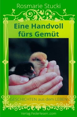 Eine Handvoll fürs Gemüt von Federlesen.com,  Verlag, Stucki,  Rosmarie