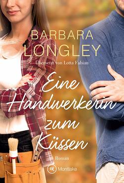 Eine Handwerkerin zum Küssen von Fabian,  Lotta, Longley,  Barbara