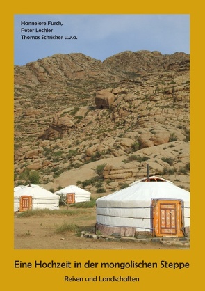 Eine Hochzeit in der mongolischen Steppe von Furch,  Hannelore, Lechler,  Peter, Schricker,  Thomas