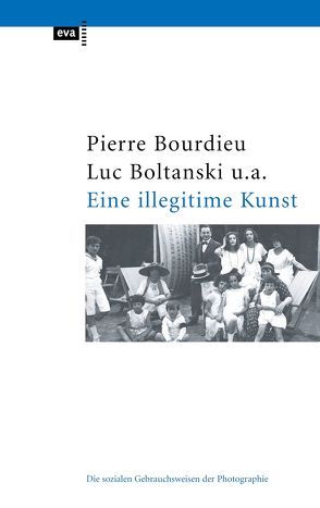 Eine illegitime Kunst von Boltanski,  Luc, Bourdieu,  Pierre, Castel,  Robert, Chamboredon,  Jean-Claude, Lagneau,  Gerard, Schnapper,  Dominique