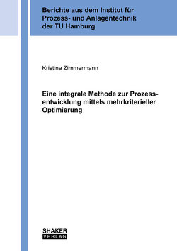 Eine integrale Methode zur Prozessentwicklung mittels mehrkriterieller Optimierung von Zimmermann,  Kristina