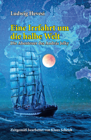 Eine Irrfahrt um die halbe Welt von Hevesi,  Ludwig, Scheidt,  Klaus