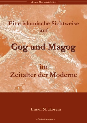 Eine islamische Sichtweise über Gog und Magog in der Welt der Moderne von Hosein,  Imran N.