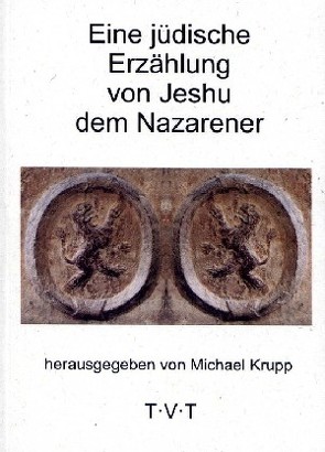 Eine jüdische Erzählung von Jeshu, dem Nazarener von Krupp,  Michael