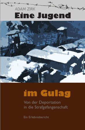 Eine Jugend im Gulag von Meißner,  Gerd, Zirk,  Adam