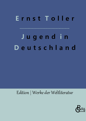Eine Jugend in Deutschland von Gröls-Verlag,  Redaktion, Toller,  Ernst