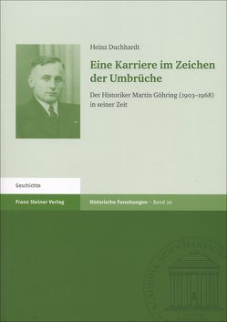 Eine Karriere im Zeichen der Umbrüche von Duchhardt,  Heinz
