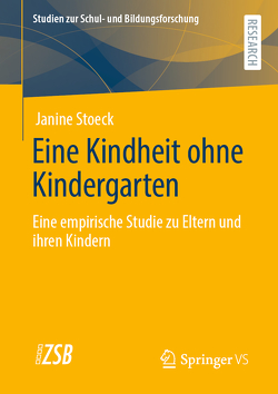 Eine Kindheit ohne Kindergarten von Stoeck,  Janine
