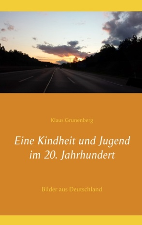 Eine Kindheit und Jugend im 20. Jahrhundert von Grunenberg,  Klaus