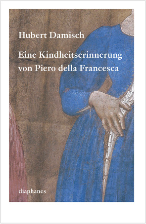 Eine Kindheitserinnerung von Piero della Francesca von Damisch,  Hubert, Jatho,  Heinz