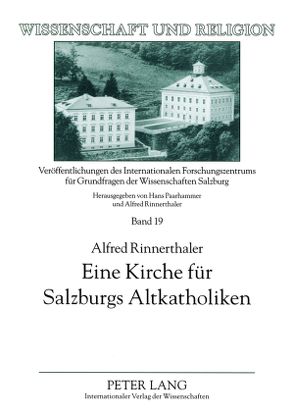 Eine Kirche für Salzburgs Altkatholiken von Rinnerthaler,  Alfred