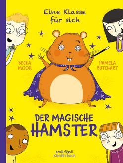 Eine Klasse für sich – Der magische Hamster von Butchart,  Pamela, Moor,  Becka