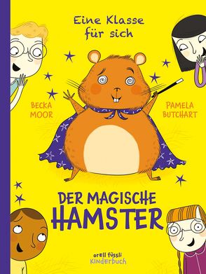 Eine Klasse für sich – Der magische Hamster von Butchart,  Pamela, Moor,  Becka
