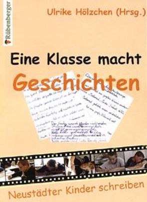 Eine Klasse macht Geschichten von Hölzchen,  Ulrike, Rüffert,  Tobias, Sitek,  Przemek