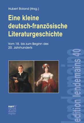 Eine kleine deutsch-französische Literaturgeschichte von Roland,  Hubert
