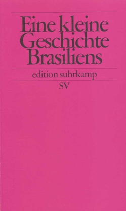 Eine kleine Geschichte Brasiliens von Bernecker,  Walther L., Pietschmann,  Horst, Zoller,  Rüdiger