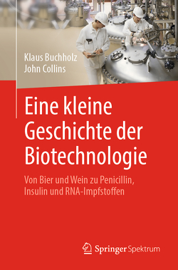 Eine kleine Geschichte der Biotechnologie von Buchholz,  Klaus, Collins,  John