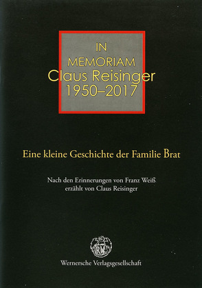 Eine kleine Geschichte der Familie Brat von Reisinger,  Claus