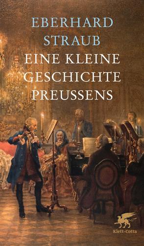 Eine kleine Geschichte Preußens von Bisky,  Jens, Straub,  Eberhard