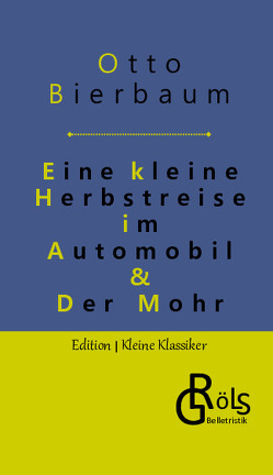 Eine kleine Herbstreise im Automobil & Der Mohr von Bierbaum,  Otto, Gröls-Verlag,  Redaktion