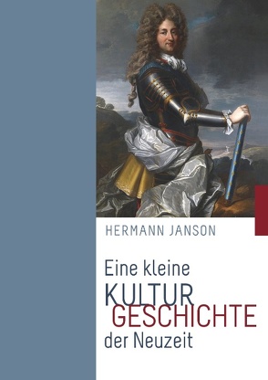 Eine kleine Kulturgeschichte der Neuzeit von Janson,  Hermann