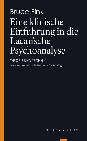 Eine klinische Einführung in die Lacan’sche Psychoanalyse von Fink,  Bruce, Vogt,  Erik M
