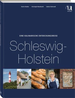 Eine kulinarische Entdeckungsreise Schleswig-Holstein von Hainke,  Katrin, Mannhardt,  Christoph