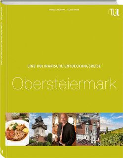 Eine kulinarische Entdeckungsreise Obersteiermark von Bauer,  Klaus, Fazokas,  Michael