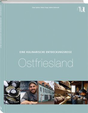 Eine Kulinarische Entdeckungsreise Ostfriesland und seine Inseln von Spitzer,  Claus, Trapp,  Tobias, Vatterodt,  Sabine