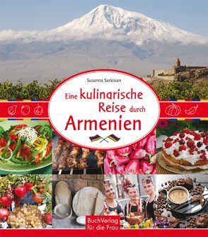 Eine kulinarische Reise durch Armenien von Sarkisian,  Susanna