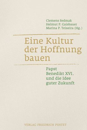 Eine Kultur der Hoffnung bauen von Gaisbauer,  Helmut P., Sedmak,  Clemens, Teixeira,  Marina P.