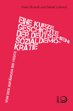 Eine kurze Geschichte der deutschen Sozialdemokratie von Brandt,  Peter, Lehnert,  Detlef