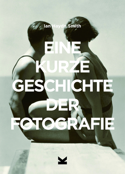 Eine kurze Geschichte der Fotografie von Pasquay,  Sarah, Smith,  Ian Haydn